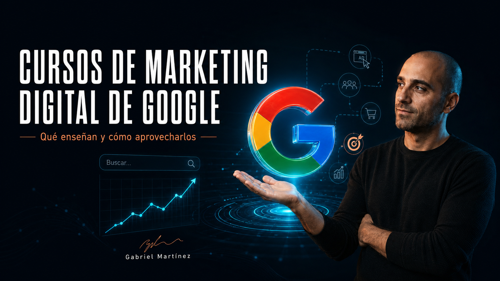 Cursos de Marketing Digital de Google - Gabriel Martínez