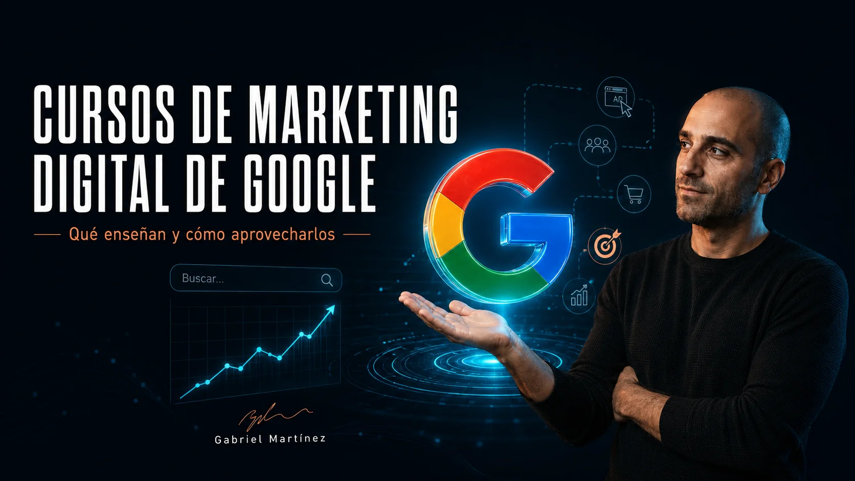Cursos de Marketing Digital de Google - Gabriel Martínez