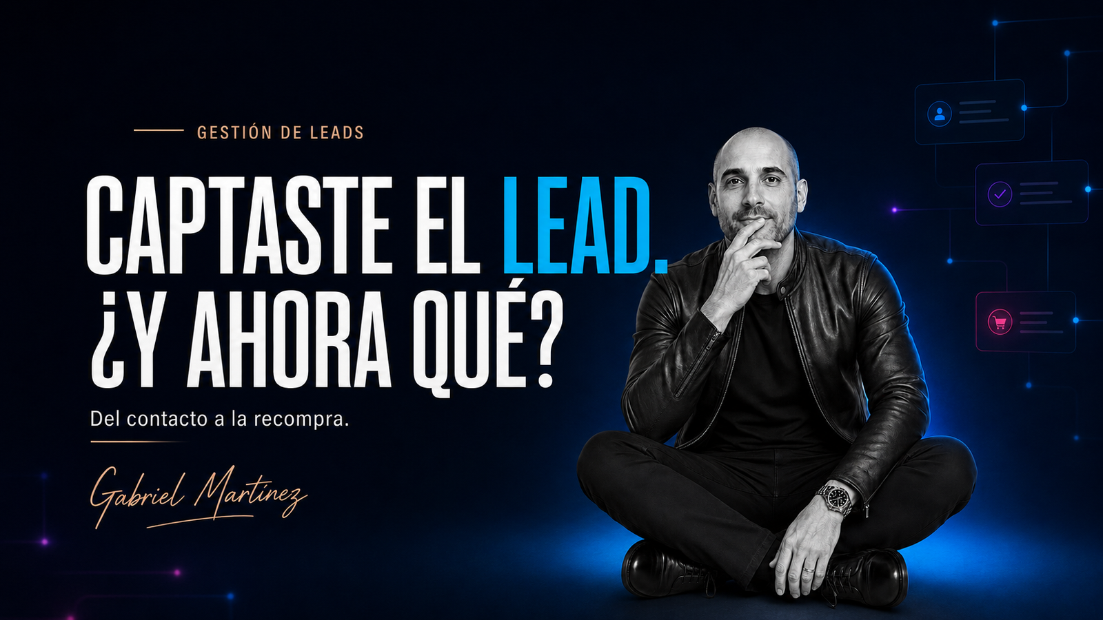 Gestión de Leads - Captaste el lead. ¿Y ahora qué?